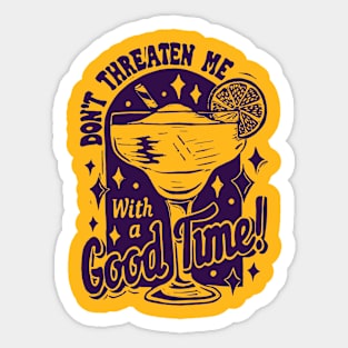 Don't Threaten Me with a good Time margarita Sticker